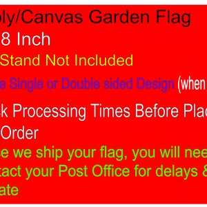 May include: Red background with white and colored text. The text reads "Poly/Canvas Garden Flag", "12x18 Inch", "Flag Stand Not Included", "Choose Single or Double sided Design", "Check Processing Times Before Placing Your Order".