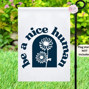 Be A Nice Human Flag ,Spring Garden Flag, Kindness Yard Flag, Be Kind ,Modern Home Gift ,Positivity Flags, Year Round Flags, Be Nice Flag