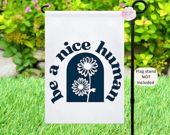 Be A Nice Human Flag ,Spring Garden Flag, Kindness Yard Flag, Be Kind ,Modern Home Gift ,Positivity Flags, Year Round Flags, Be Nice Flag