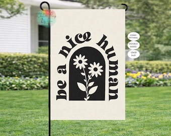 Be A Nice Human Flag , Spring Garden Flag, Kindness Garden Flag, Be Kind ,Modern Home Gift ,Positivity Flags, Year Round Flags, Be Nice Flag