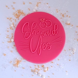 She Said Yes Embosser, Cupcake acrylic , Cookie Embosser, Fondant Stamp