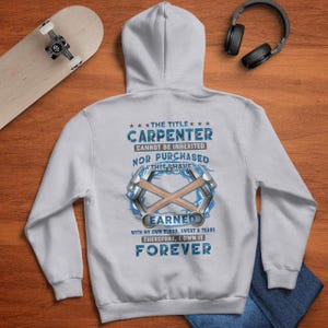 Carpenter hoodie,Gift for Carpenter, Carpenter tee, Carpenter T-shirts - The Title Carpenter Cannot Be Inherited, Nor Purchased This I Have.