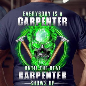 Carpenter Hoodie, Carpenter Sweatshirts,Carpenter Shirts,Carpenter tee-Everybody is a Carpenter, Until the real Carpenter Shows up.
