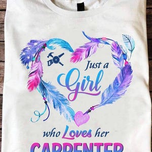 Carpenter T-shirts, Gift for Carpenter, Carpenter tee, Gift for The best choice, Carpenter Hoodie - Just A  Girl, Who Loves Her Carpenter.