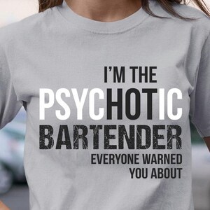 Gift for dad, Bartender Sweatshirt, Bartender hoodie,Bartender shirts,Bartender Gift- I&#39;m a Psychotic Bartender everyone warned you about.