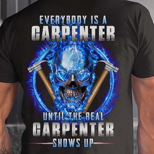 Carpenter Sweatshirts, Gift my family, Carpenter Long Sleeve Shirt - Everybody is a Carpenter Until the Real Carpenter Shows up.