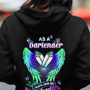 Gift for lover, Bartender hoodie, Gift for my family, Bartender shirts, Bartender Gift - As a Bartender, I belive there are Angels Among Us.