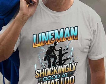 Camiseta de liniero, camiseta de liniero, sudadera con capucha de liniero, sudadera de liniero, regalo de liniero, regalo para el mejor: liniero sorprendentemente bueno en lo que hago.