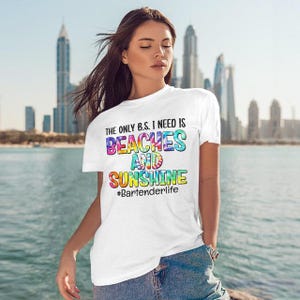 Bartender is the best,Gift for Bartender Shirt,Bartender tee,Gift for my dad-The only B.S i need is Beaches and sunshines, Bartender.