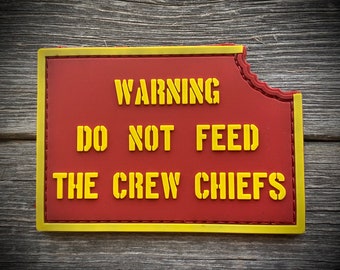 Warning Do Not Feed the Crew Chiefs - PVC Patch - Aviation Helicopter Morale Patch - Flight Engineer, Door Gunner, Plane Captain, Crew Chief