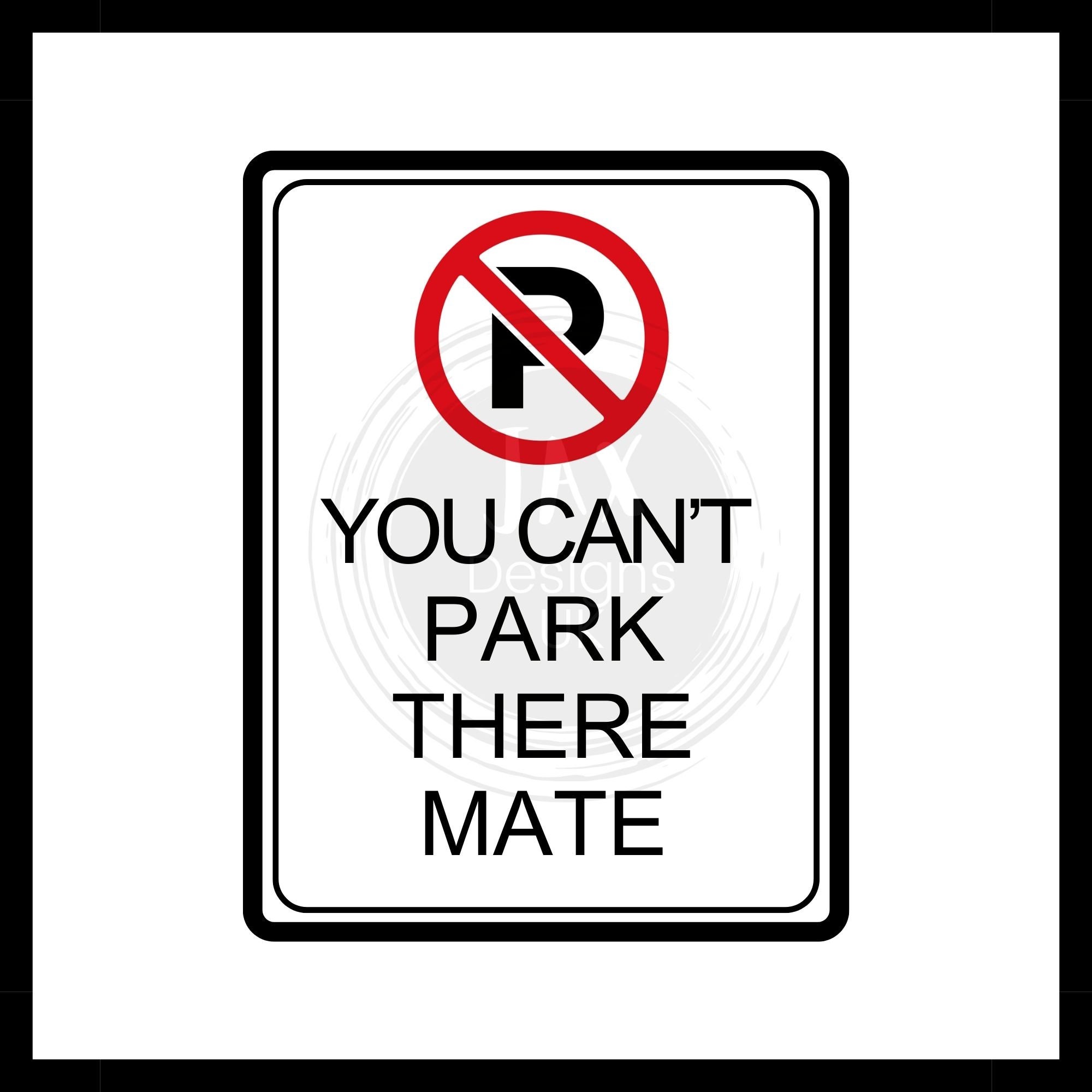 No Parking Poster SVG You Can't Park There Mate PNG Sign Pdf Poster ...