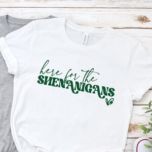 Here For The Shenanigans Shirt,  Funny St Patricks Day Shirt, St Paddys Day Shirt, Lucky Shirt, Irish Shirt
