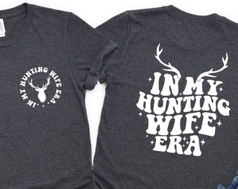In My Hunting Wife Era Shirt: Deer Season Wifey Tee