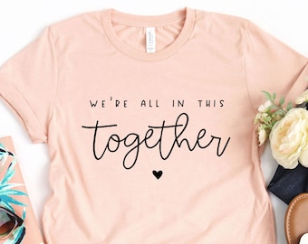 We're All In This Together Shirt, Valentine Shirt, Teacher T Shirt, Together, Unity Shirt, Strong Woman Shirt