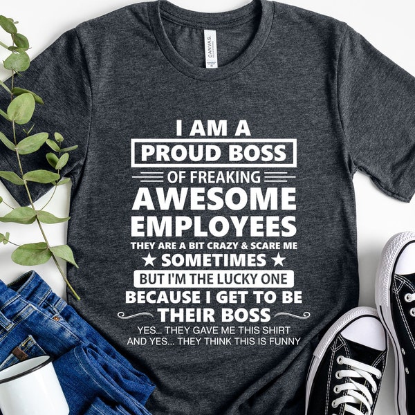I Am A Proud Boss Shirt, Funny Boss Shirt, Proud Boss Shirt, Boss Day Shirt, Funny Boss Gift, Boss Appreciation, Boss Birthday Gift