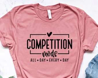 Competition Mode Shirt, Game Day T-Shirt, Sports Fan Tee, Athletic Team Shirt, Gamer Mode On Shirt, Motivational Gym Tee, Sporty Look