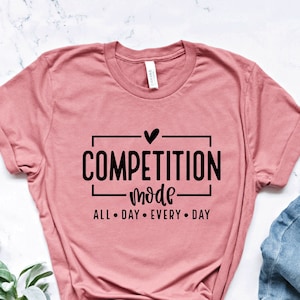 Competition Mode Shirt, Game Day T-Shirt, Sports Fan Tee, Athletic Team Shirt, Gamer Mode On Shirt, Motivational Gym Tee, Sporty Look