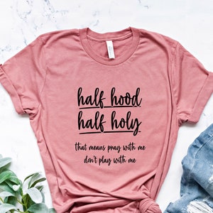 Half hood half holy shirt clearance