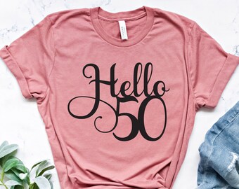Hello 50 Shirt, 50th Birthday Shirt, 50th Birthday Gifts, Fiftieth Birthday Tee, Gift For 50th Birthday, 50th Party Shirt, Fifty Birthday