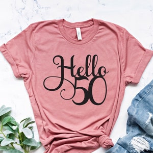 Hello 50 Shirt, 50th Birthday Shirt, 50th Birthday Gifts, Fiftieth Birthday Tee, Gift For 50th Birthday, 50th Party Shirt, Fifty Birthday