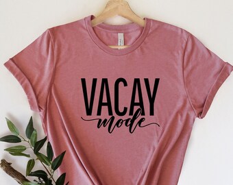 Vacay Mode Shirt, Travel Shirt, Funny Travel Shirt, Traveler Gift, Vacation Shirts For Women, Adventure Shirt