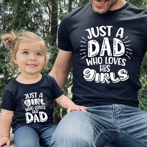 Just a Dad Who Loves His Girl Shirt, Daddy And Me Shirt,  Dad And Daughter Shirt, Gift For Father, Dad And Me Matching Shirt