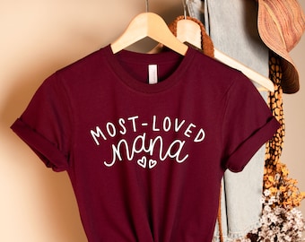 Most Loved Nana Shirt, Nana Shirt, Grandma Shirt, Gift For Nana, Grandma Shirt, Nana Gift, Mother's Day Gift, Gift For Nana