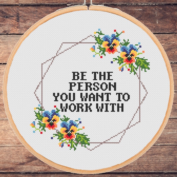 Office Cross Stitch Pattern Inspirational Motivational Gift for coworker Be The Person You Want To Work With Modern - instant pf download