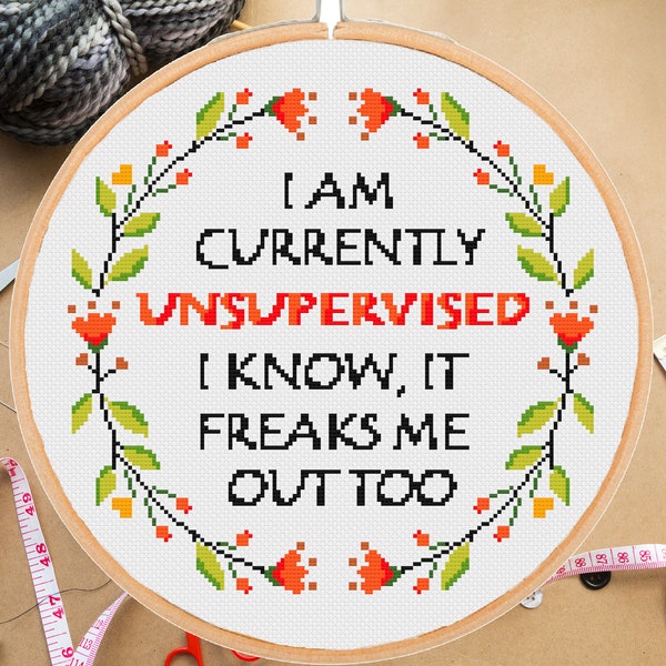 Funny cross stitch pattern modern I am currently unsupervised sarcastic sassy xstitch snarky floral easy beginner -instant pdf download