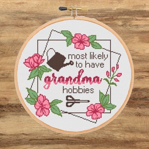 Most Likely To Have Grandma Hobbies Cross Stitch Pattern, Funny Grandmacore Sewing Gardening Crafts Floral Modern Sassy - PDF download