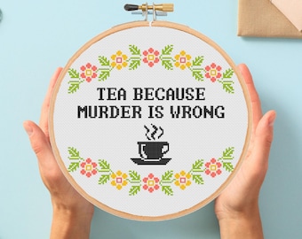 TEA because murder wrong cross stitch pattern, Snarky, Funny, Gothic, Sarcastic, Easy, Beginner level, Subversive  - instant pdf download