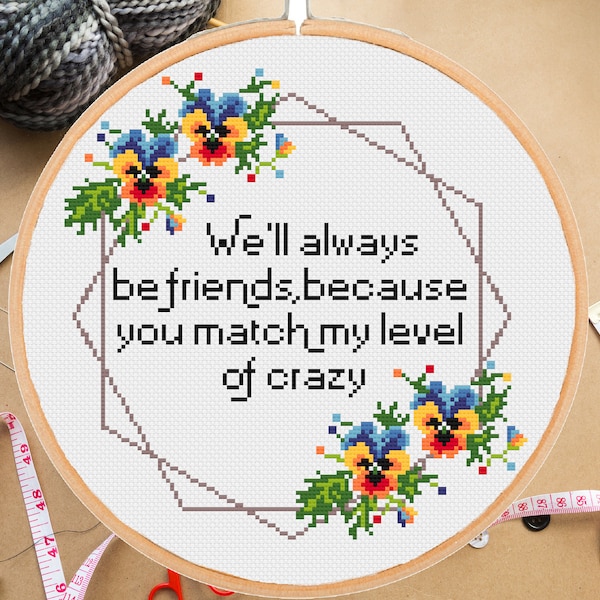 Funny friends cross stitch pattern.We'll always be friends Snarky Sarcastic Subversive Floral Modern Cheeky adult #367# -instant pdf
