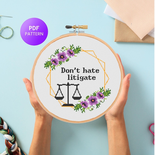 面白い弁護士のクロスステッチパターン：「憎むな、訴訟を起こす」皮肉っぽくて反抗的、簡単モダンでトレンディな花柄クロスステッチ（PDFパターン）