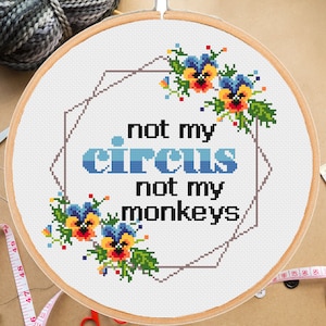 Not My Circus Cross Stitch Pattern: Snarky Floral Design (PDF Download)