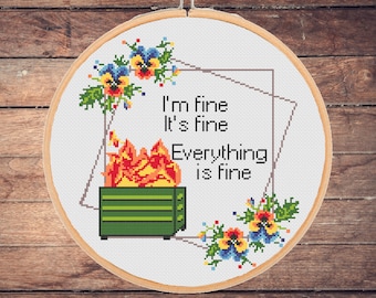 Funny cross stitch pattern I'm fine It's Fine Everything is Fine Lil Dumpster Fire Cool Xstitch Floral Modern - instant pdf download