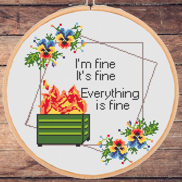Funny cross stitch pattern I'm fine It's Fine Everything is Fine Lil Dumpster Fire Cool Xstitch Floral Modern - instant pdf download