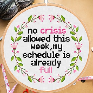 Funny coworker cross stitch pattern No crisis allowed this week Office Snarky Subversive #406# -instant pdf download