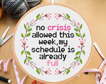 Funny coworker cross stitch pattern No crisis allowed this week Office Snarky Subversive #406# -instant pdf download