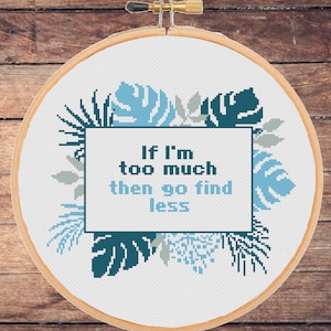 Funny Feminist Cross Stitch Pattern: &#39;If I&#39;m Too Much&#39; (PDF Download)