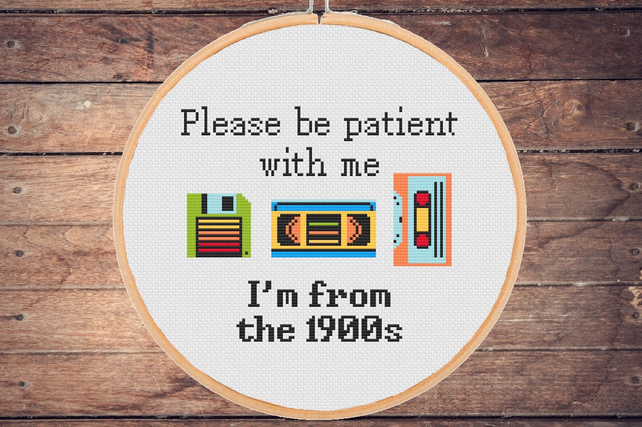 Please be patient with me I'm from the 1900s Funny cross stitch pattern Humor Snarky Retro Video Tape Vintage Floppy Sarcastic  -instant pdf
