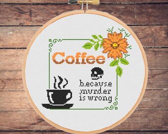 Funny Coffee Cross Stitch Pattern: Coffee because murder is wrong Snarky Easy Floral Modern Trendy  Sarcastic Quote (PDF Download)
