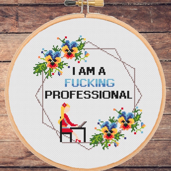 Funny office cross stitch pattern I am a fucking professional Manager Assistant Accountant Coworker Subversive Snarky Floral - instant pdf