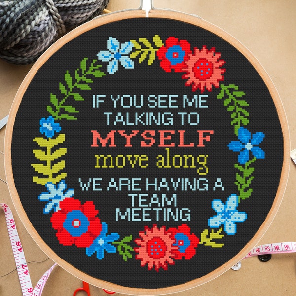 Sarcastic Funny cross stitch pattern Talking To Myself - Having A Team Meeting Floral Snarky Subversive Modern Sassy -instant pdf download