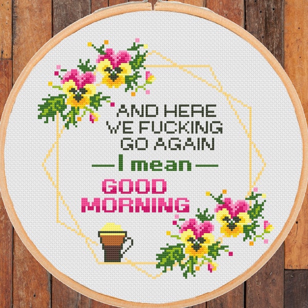 Funny Morning Coffee Quote Saying cross stitch pattern Sarcastic Fucking go Again Snarky Sassy Adult Rude Floral Modern-instant pdf download