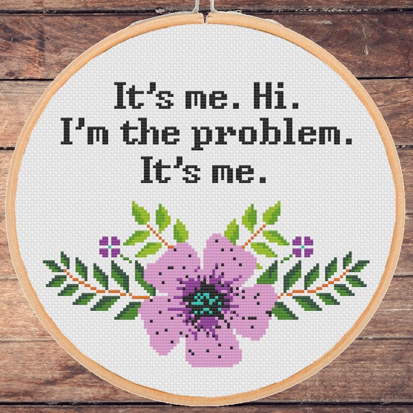 It's Me Hi I'm the Problem It's Me cross stitch pattern  - instant pdf download