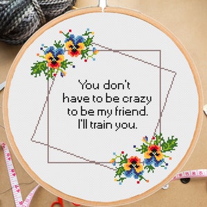 Funny Friends kruissteek patroon Crazy Friend Snarky Quote Sassy Modern Floral Subversief Sarcastisch xstitch-instant pdf-download