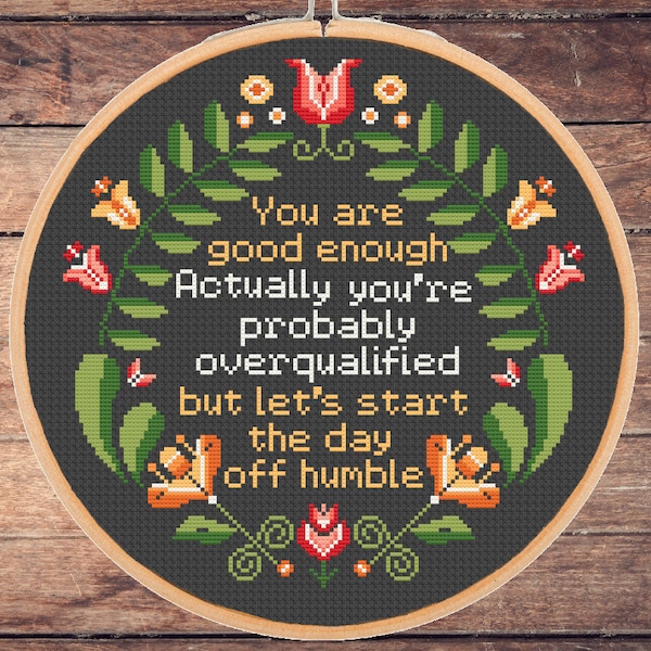 Motivational cross stitch pattern Good Enough Snarky Funny Xtitch Positive Affirmation Sassy Sarcastic Floral Modern - instant pdf download