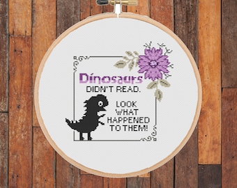 Funny Dinosaur Didn't Read Cross Stitch Pattern: Snarky, Sarcastic Teacher , Subversive, Easy, Modern, Sassy, Trendy Floral Wreath (PDF)