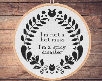 Funny Cross Stitch Pattern I'm not a hot mess I'm a spicy disaster Sassy Sarcastic Snarky Easy Monochrome Subversive  - instant pdf download