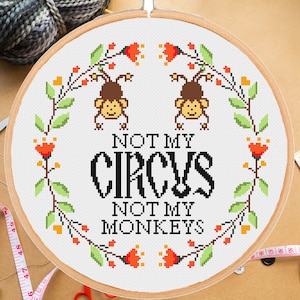Funny Cross Stitch Pattern: Not My Circus, Not my monkeys Snarky Quote Modern Sassy Floral Wreath (PDF Download)